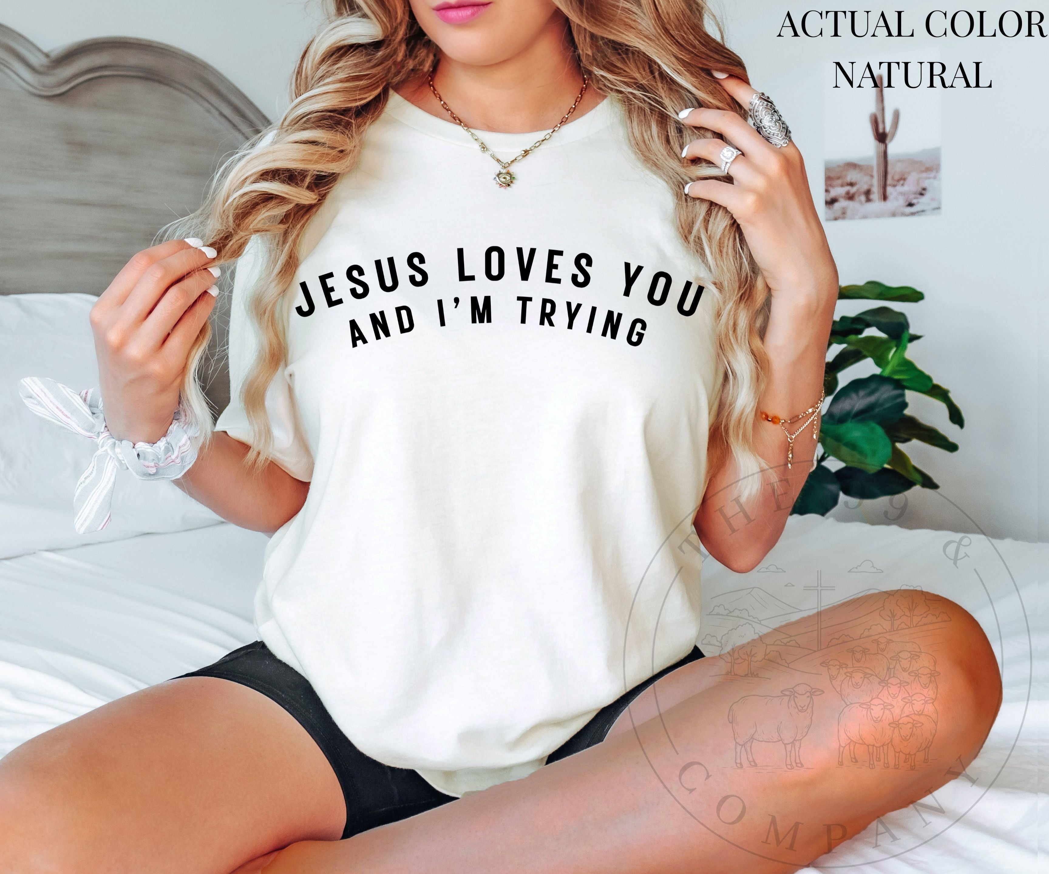 Jesus Loves You & I'm Trying Tee