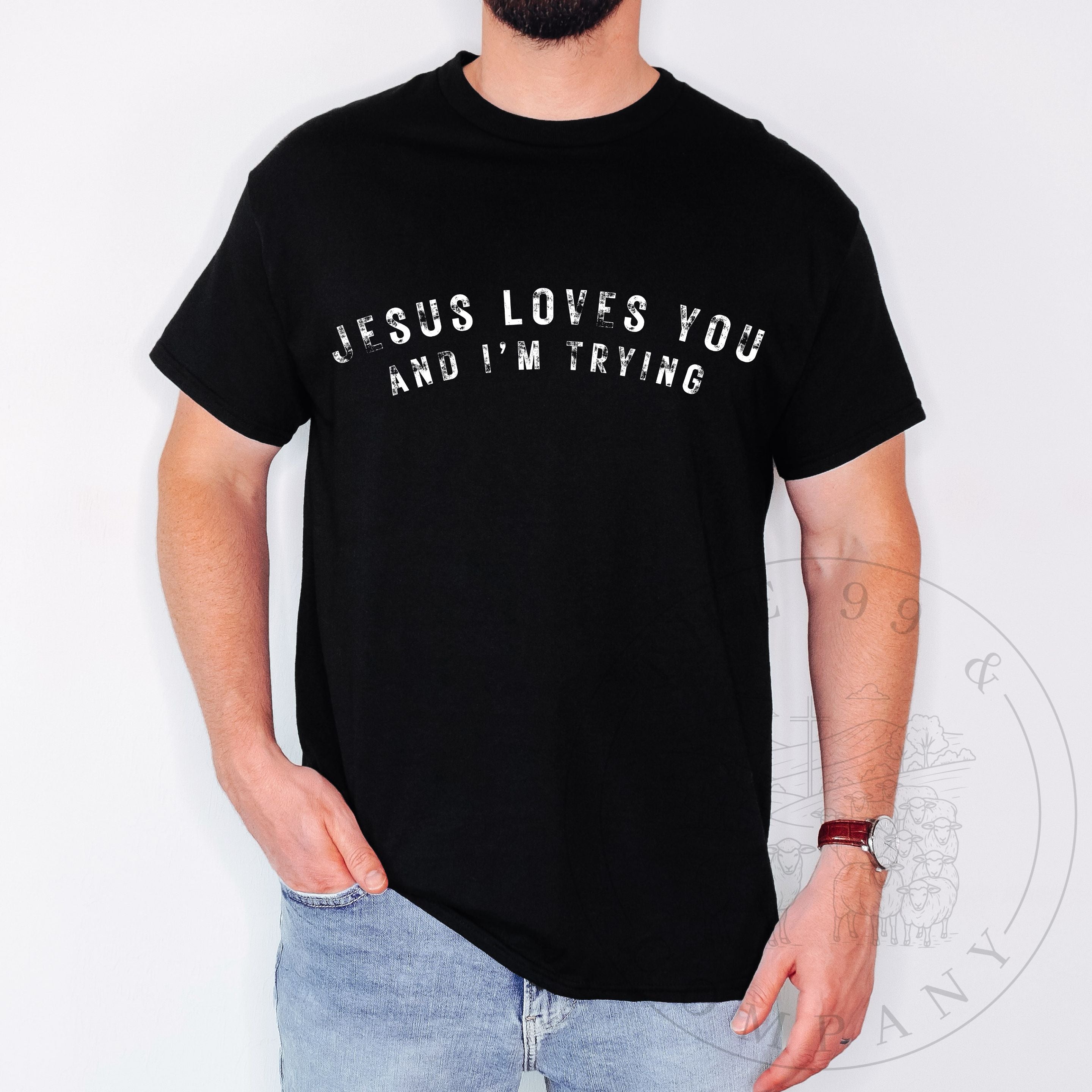 Jesus Loves You & I'm Trying Tee