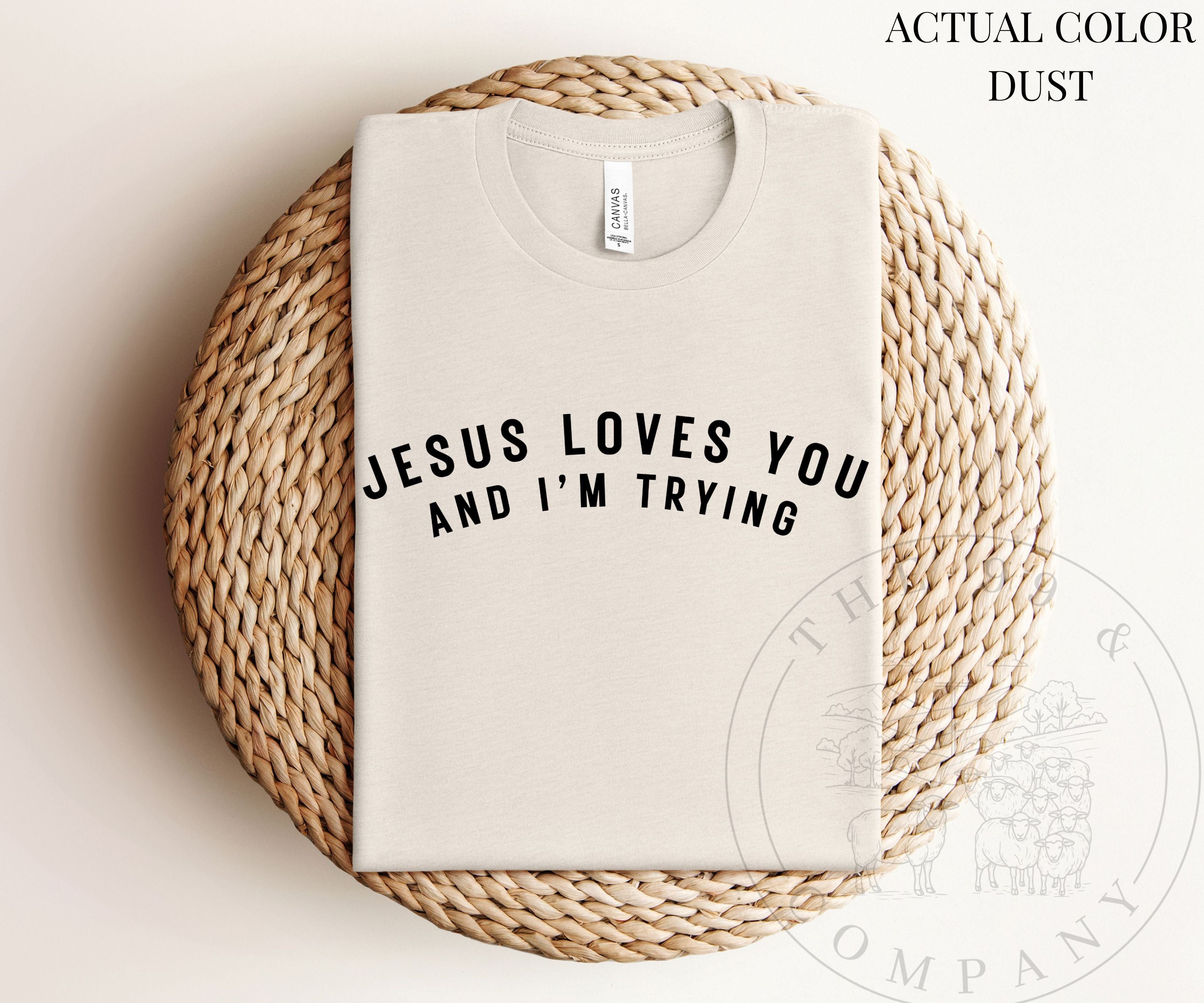 Jesus Loves You & I'm Trying Tee