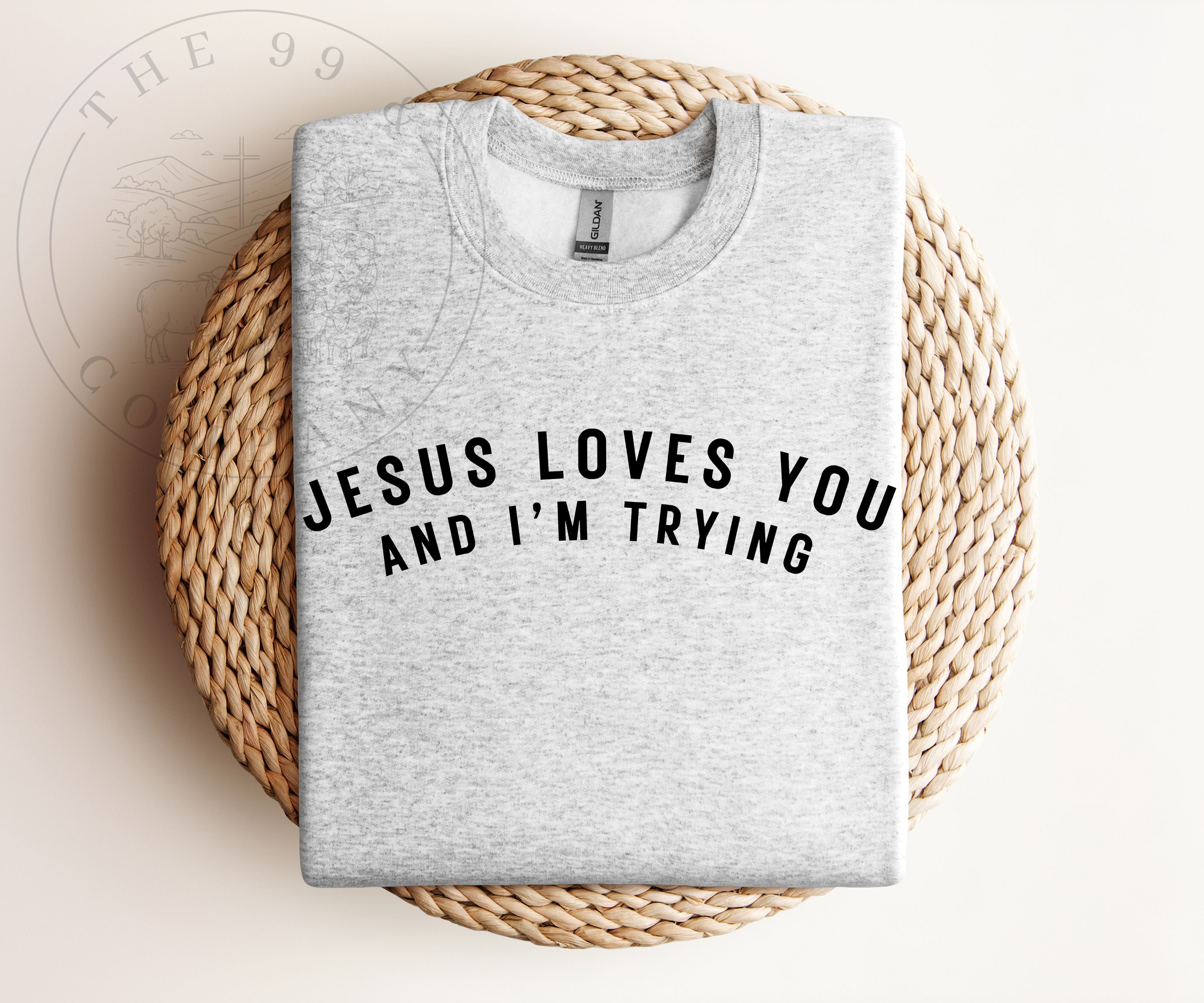 Jesus Loves You & I'm Trying Sweatshirt