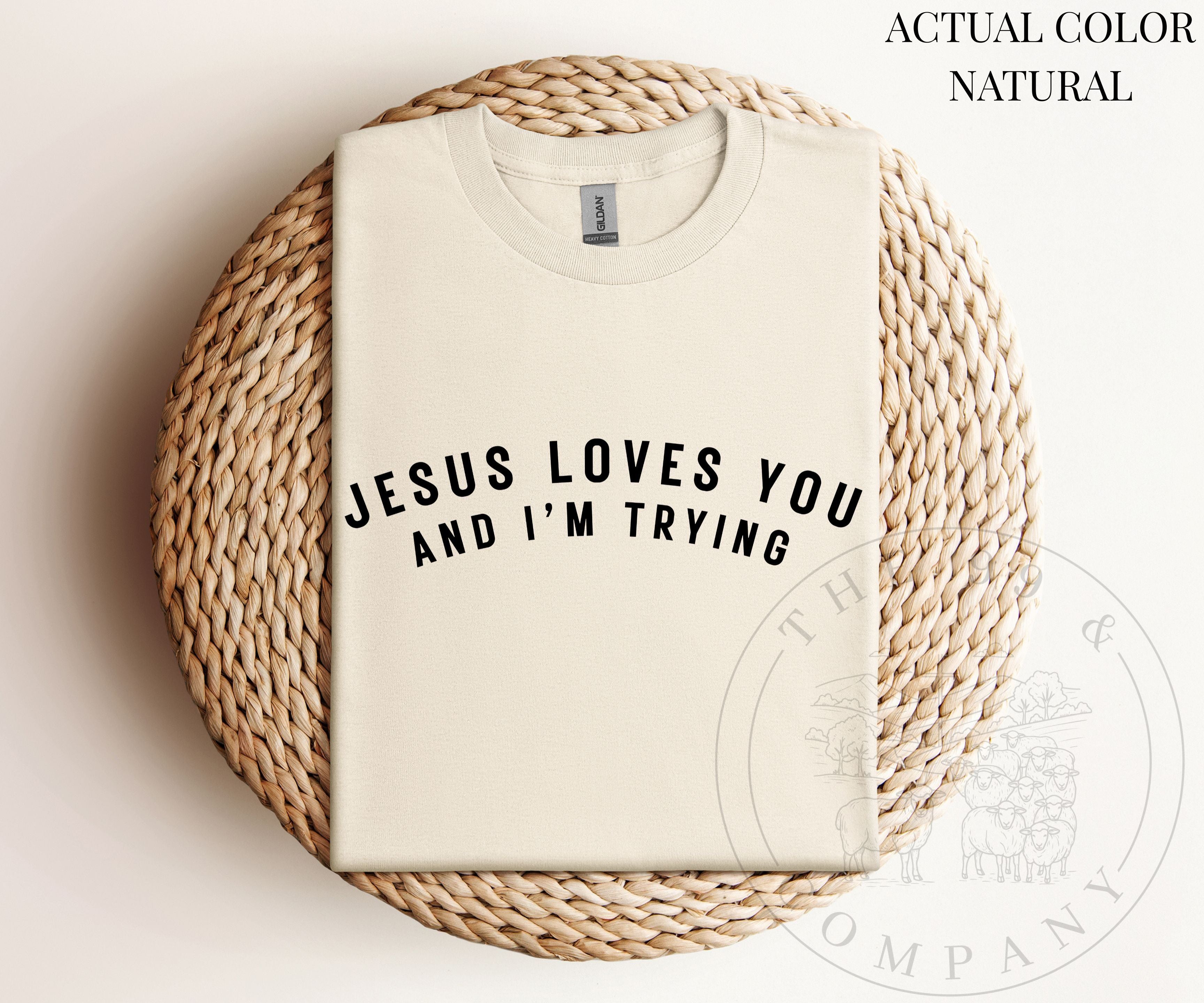 Jesus Loves You & I'm Trying Tee