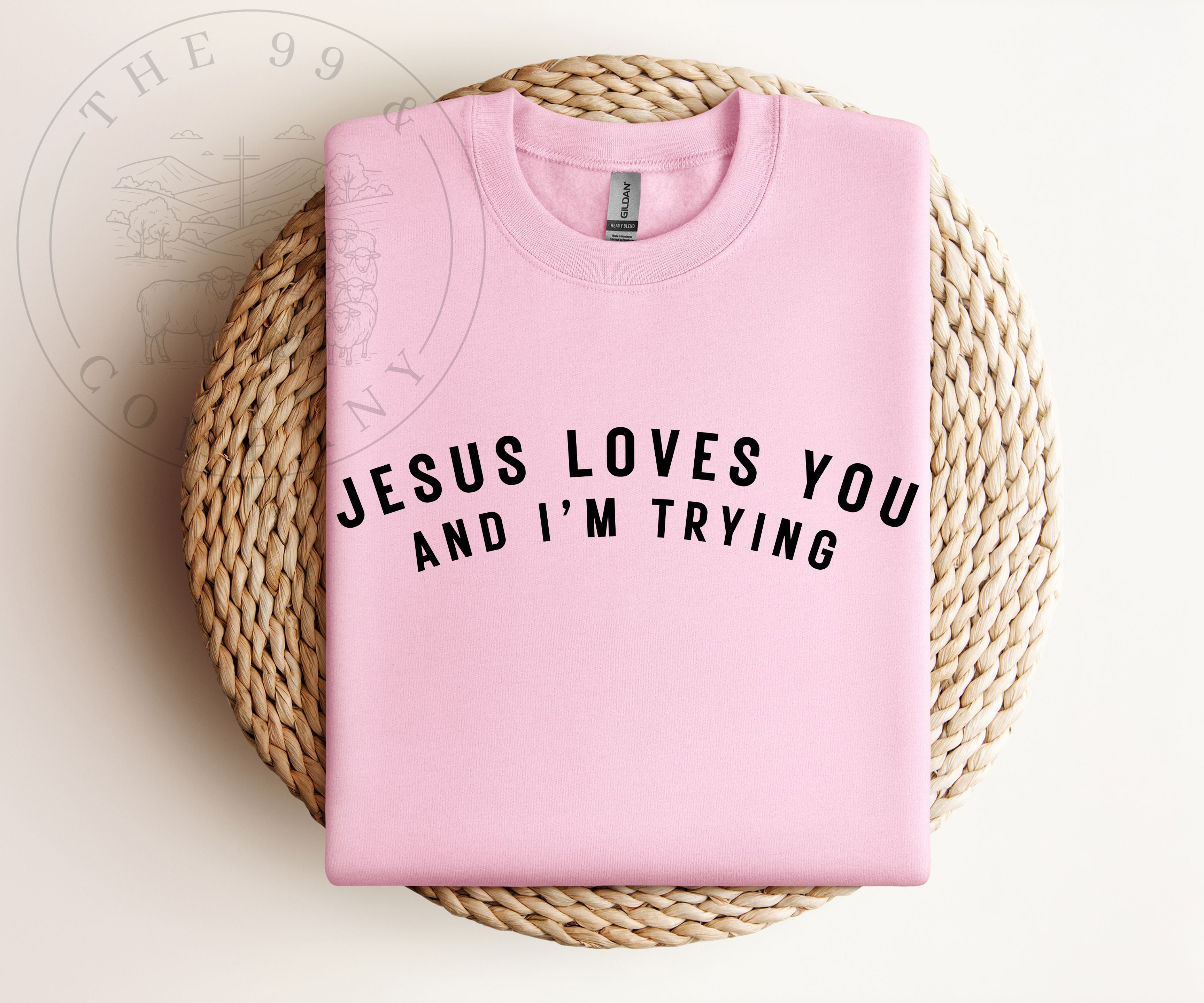 Jesus Loves You & I'm Trying Sweatshirt