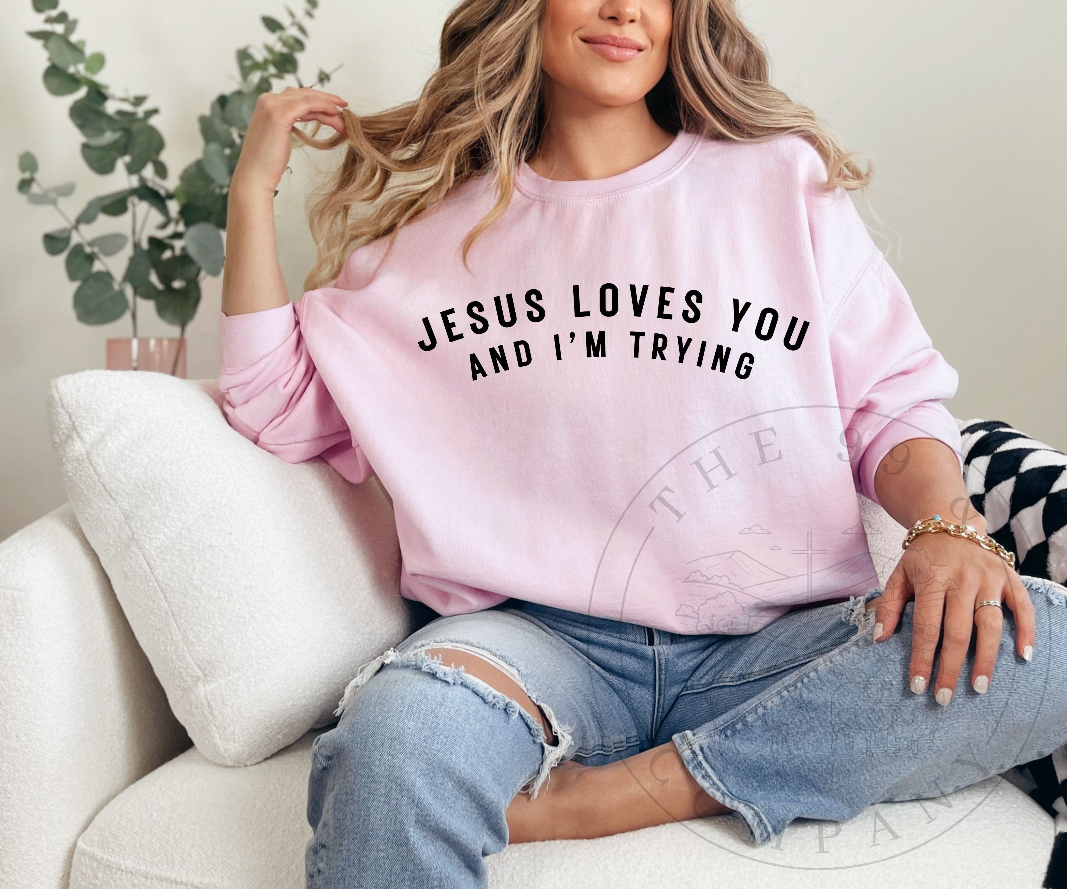 Jesus Loves You & I'm Trying Sweatshirt
